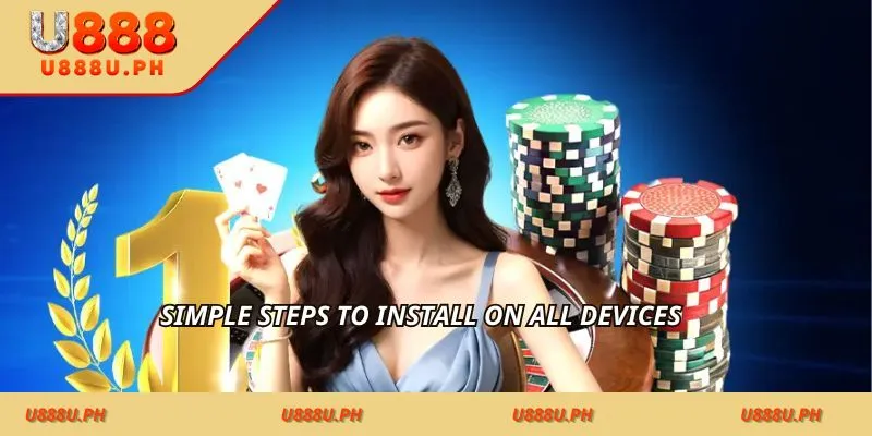 Simple steps to install on all devices